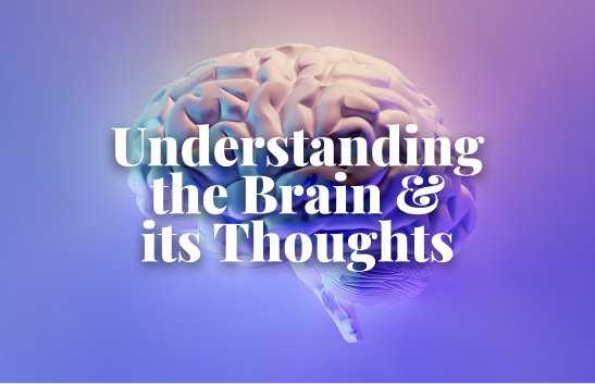 Understanding the Brain & its Thoughts