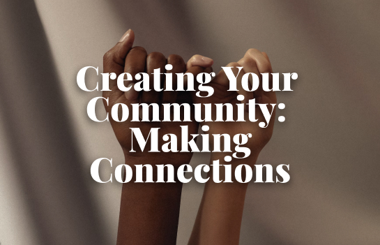 Creating Your Community: Making Connections